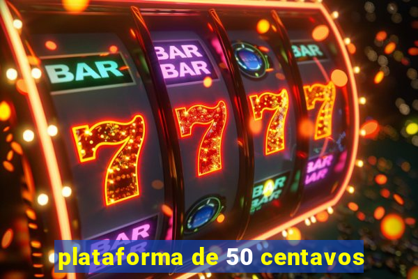 plataforma de 50 centavos